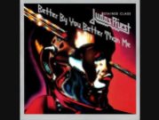 Judas priest - Better By You, Better Than Me