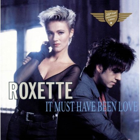 roxette-it-must-have-been-love